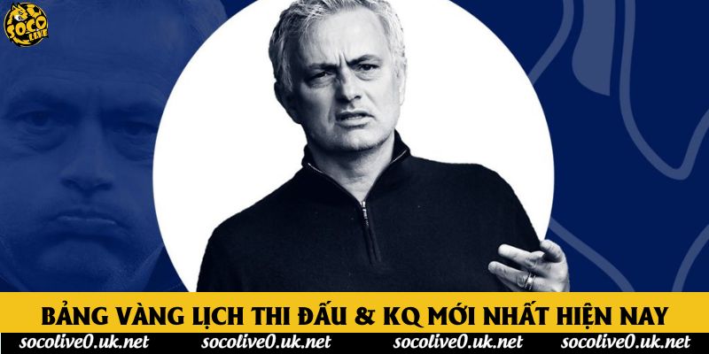 Bảng vàng lịch thi đấu & KQ mới nhất hiện nay