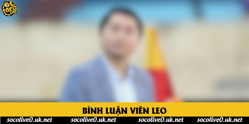 Bình Luận Viên Leo - Ngôi Sao Sáng Giá Nâng Tầm Cảm Xúc 