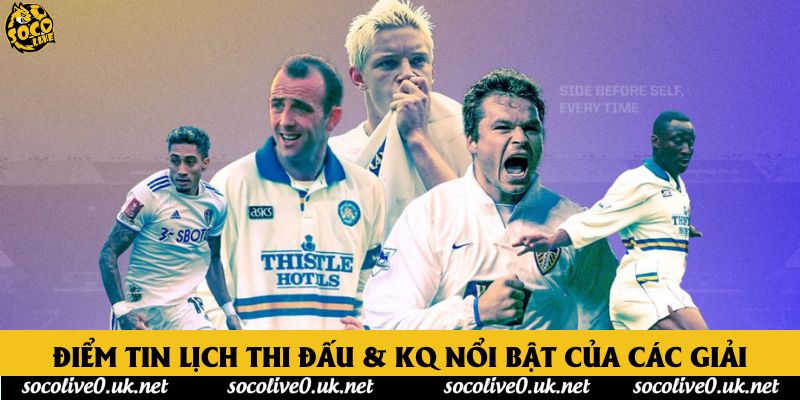 Điểm tin lịch thi đấu & KQ nổi bật của các giải