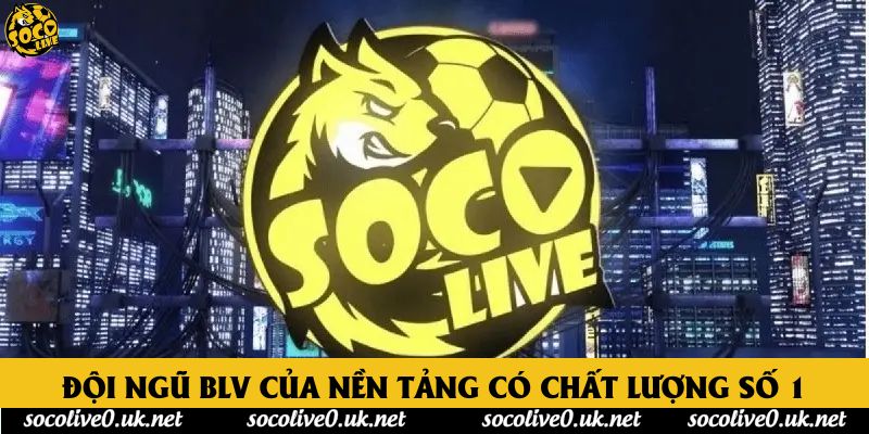 Đội ngũ BLV của nền tảng có chất lượng số 1