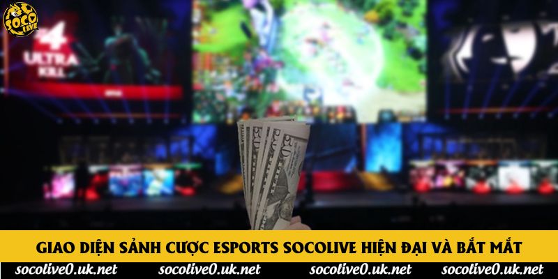 Giao diện sảnh cược esports Socolive hiện đại và bắt mắt