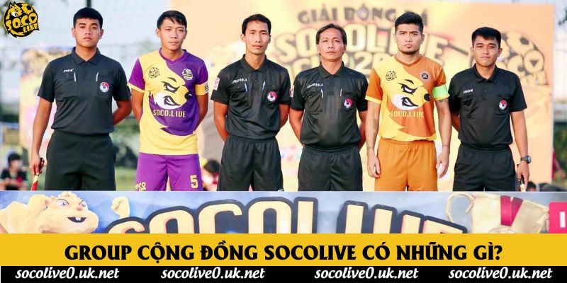 Group cộng đồng Socolive có những gì?