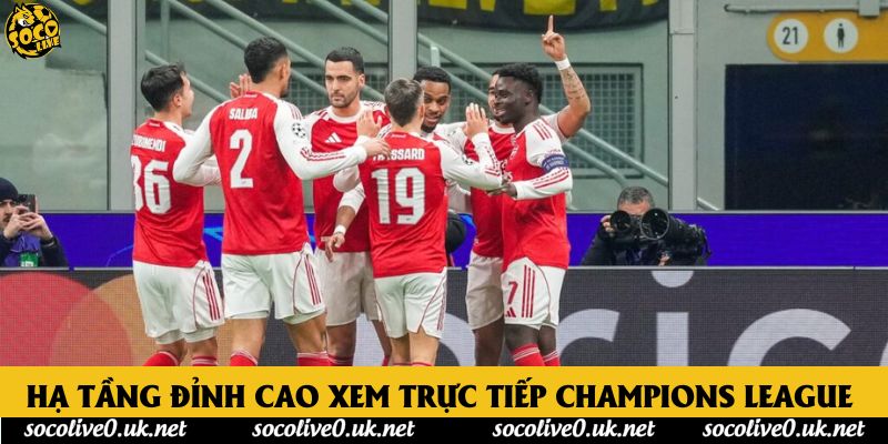 Hạ tầng đỉnh cao xem trực tiếp Champions League 