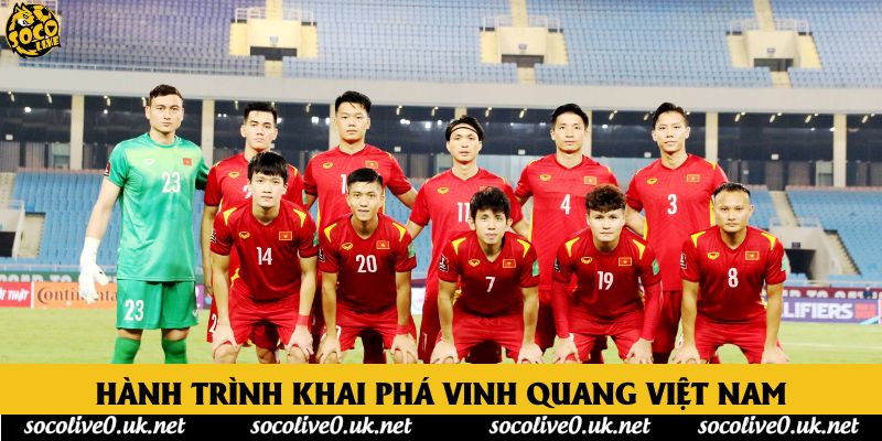Hành trình khai phá vinh quang Việt Nam Hành trình khai phá vinh quang Việt Nam