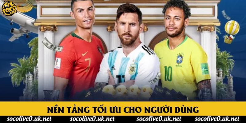 Nền tảng tối ưu cho người dùng Nền tảng tối ưu cho người dùng