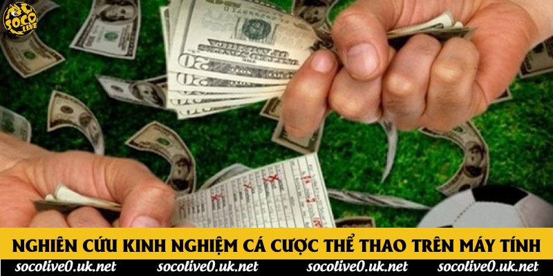 Nghiên cứu kinh nghiệm cá cược thể thao trên máy tính