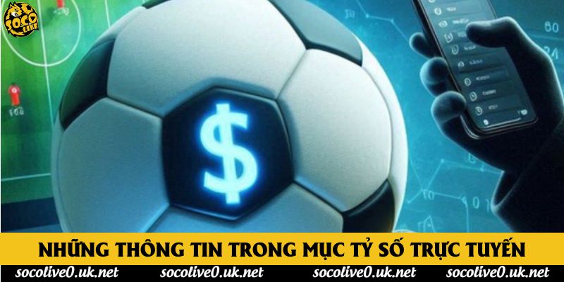 Những thông tin trong mục tỷ số trực tuyến