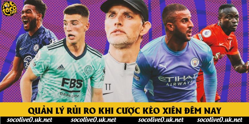 Quản lý rủi ro khi cược kèo xiên đêm nay