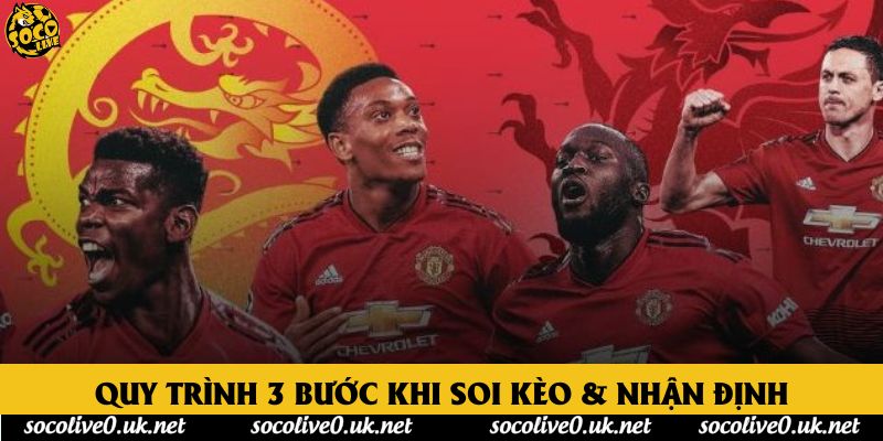 Quy trình 3 bước khi soi kèo & nhận định