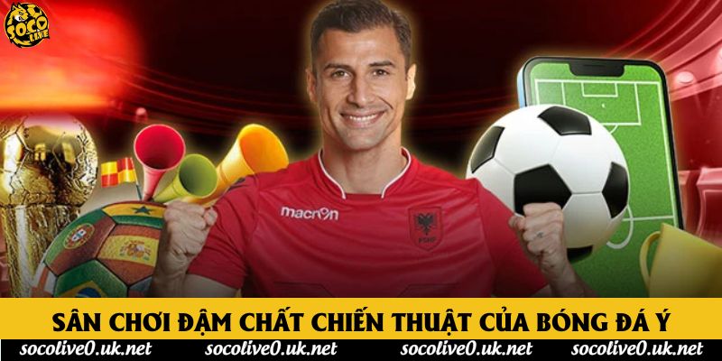 Sân chơi đậm chất chiến thuật của bóng đá Ý Sân chơi đậm chất chiến thuật của bóng đá Ý