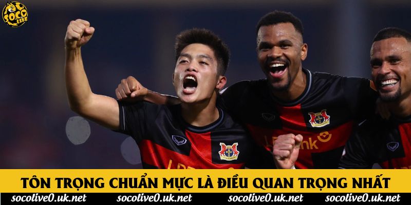 Tôn trọng chuẩn mực là điều quan trọng nhất