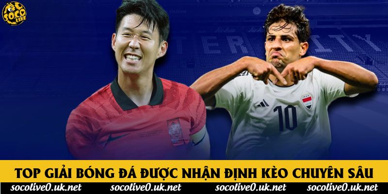 Top giải bóng đá được nhận định kèo chuyên sâu