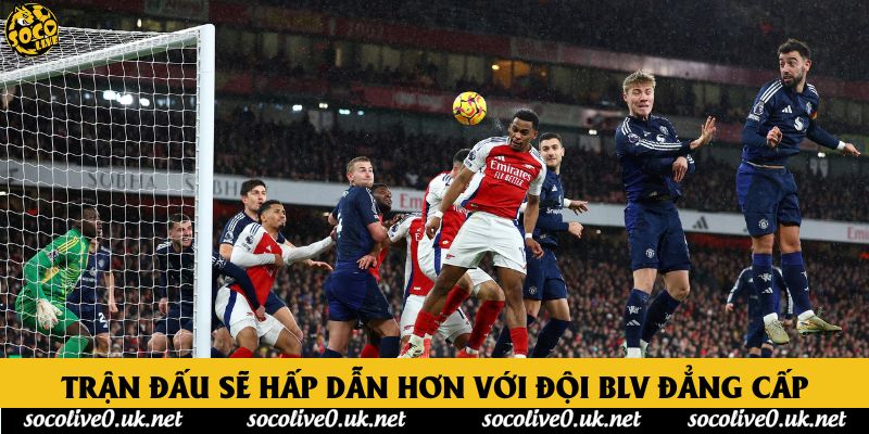 Trận đấu sẽ hấp dẫn hơn với đội BLV đẳng cấp Trận đấu sẽ hấp dẫn hơn với đội BLV đẳng cấp