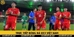 Trực tiếp bóng đá U23 Việt Nam: Kỷ nguyên của các chiến binh